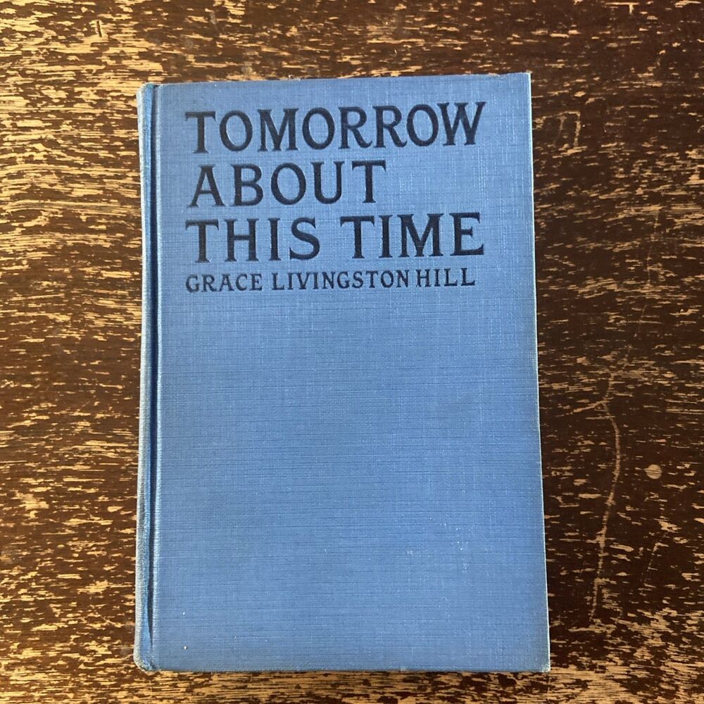 1923 Tomorrow About This Time Grace Livingston Hill Grosset Dunlap Antique Book